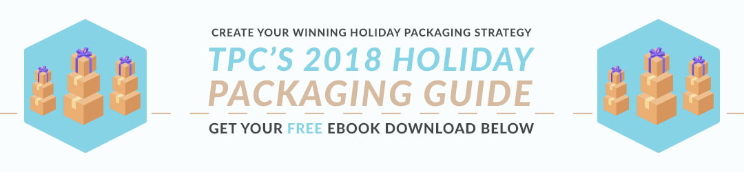 TPC’s 2018 Holiday Packaging Guide
